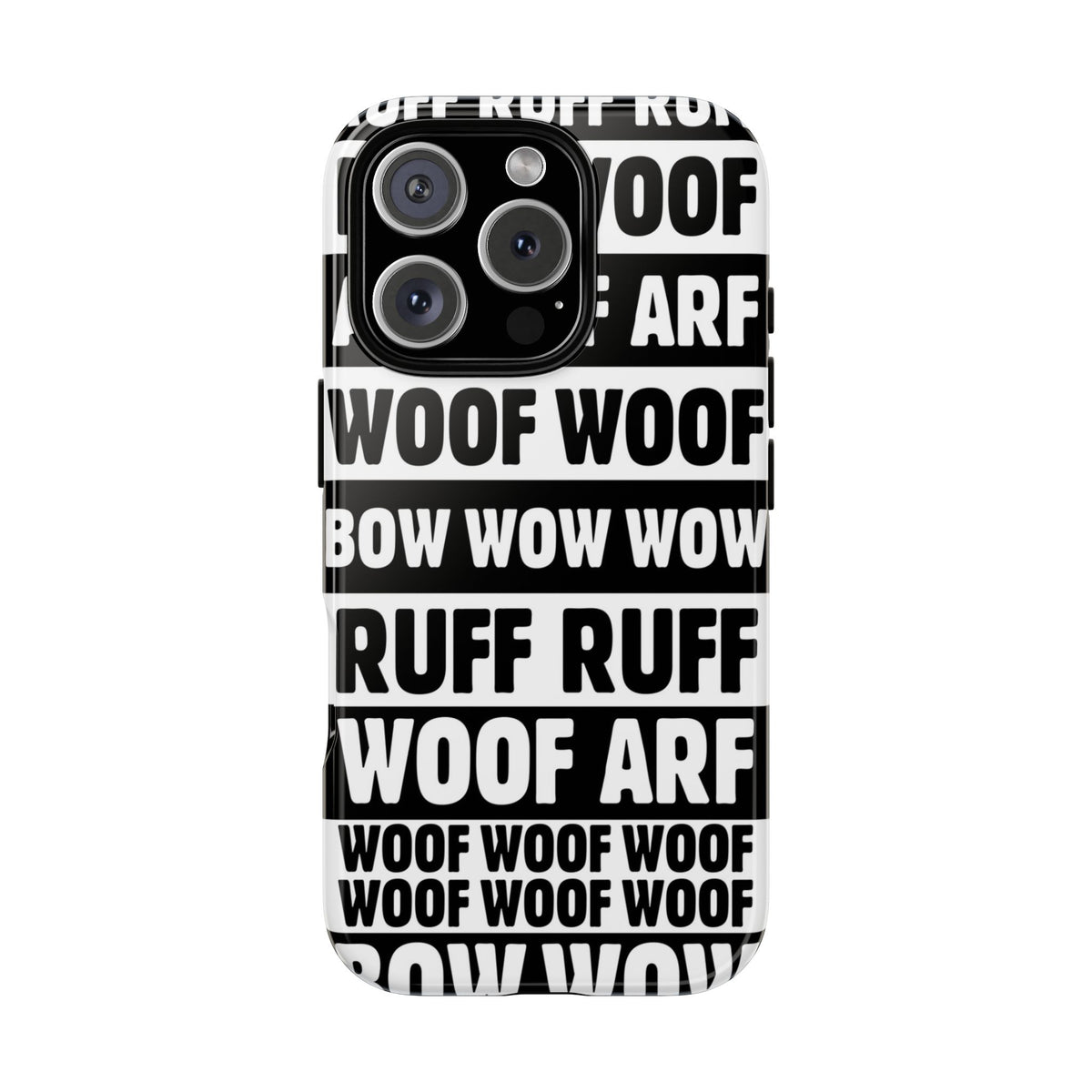 Law of the Paw® Woof Woof phone case with black-and-white WOOF, ARF and BOW WOW lettering for iPhone 16 Pro, glossy finish, back view – Kate Spain design