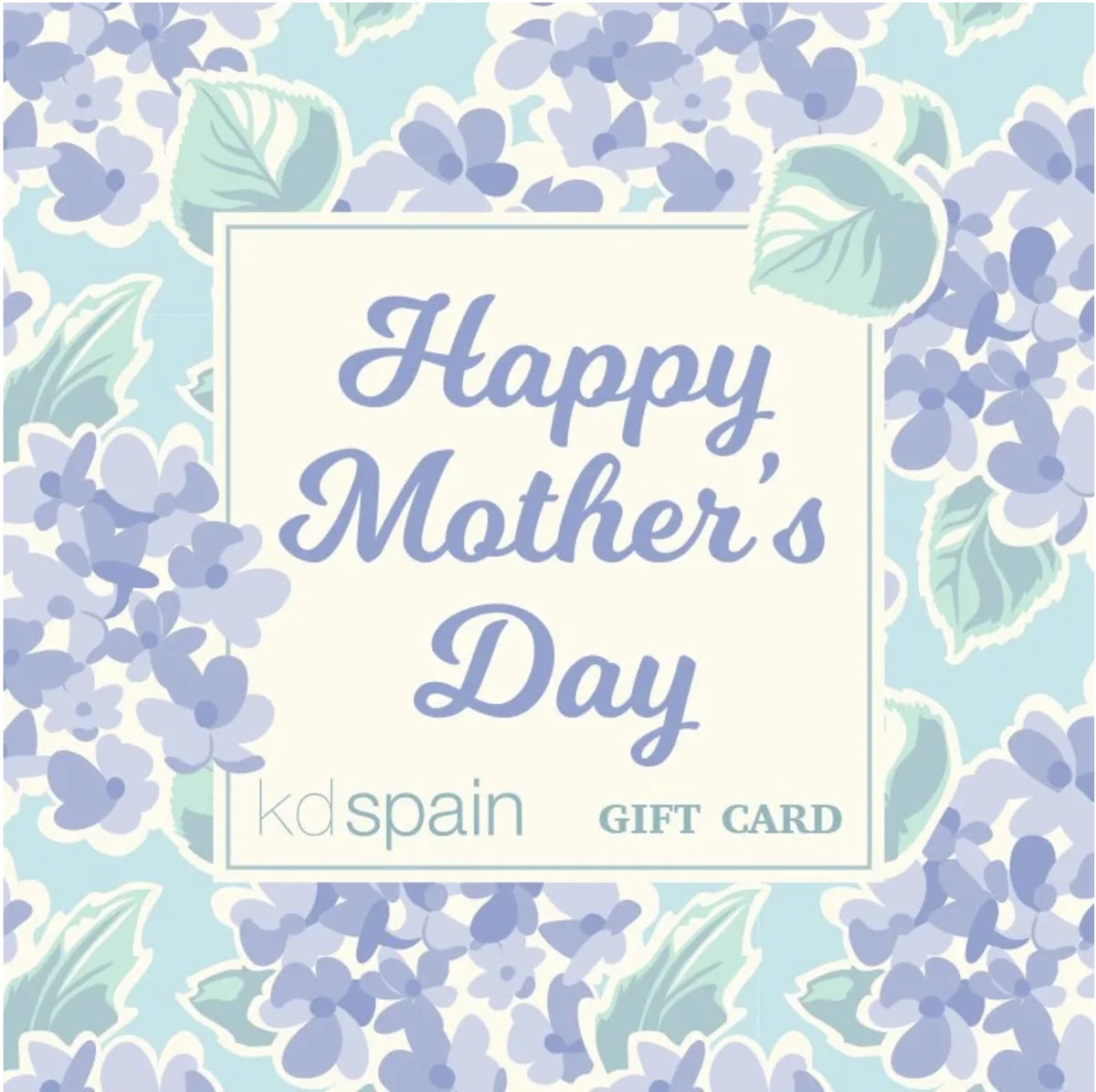 A square Mother's Day gift card with a floral border of light blue and lavender flowers on a pale aqua background. The center features a cream-colored square panel with the words 'Happy Mother's Day' in blue script, and 'kdspain GIFT CARD' printed at the bottom.