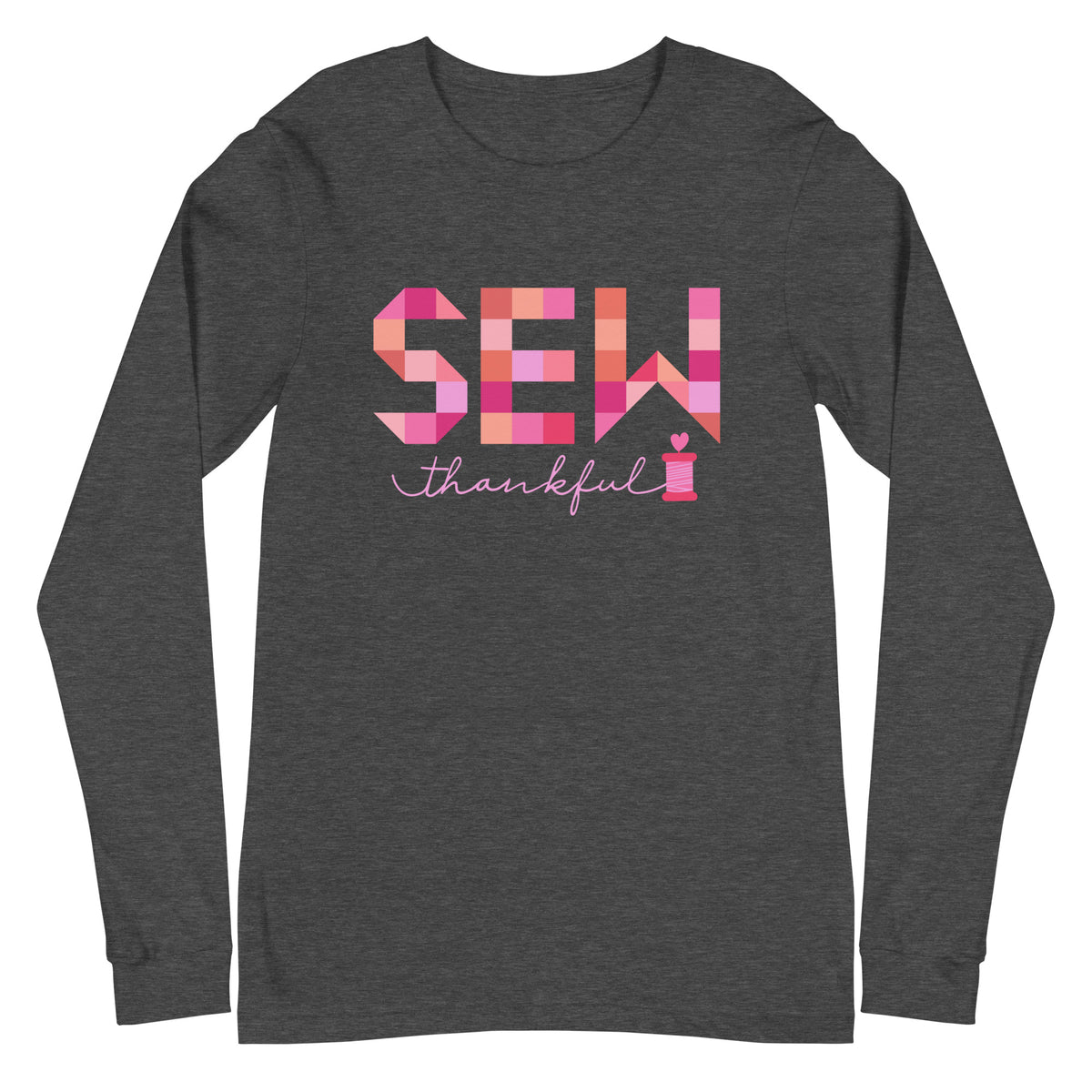 Sew Thankful patchwork lettering with a heart-topped thread spool on a unisex long-sleeve tee in dark grey heather, front view – Kate Spain design for Pat Sloan