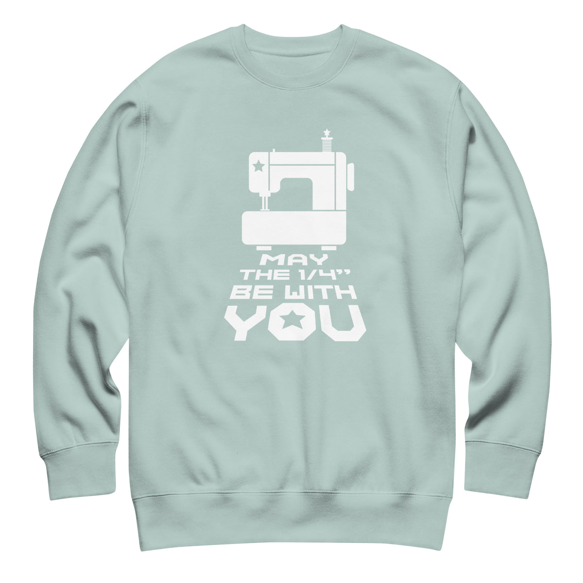 May the ¼" Be With You white sewing machine graphic on a premium sweatshirt in agave, front view – Kate Spain design for Pat Sloan