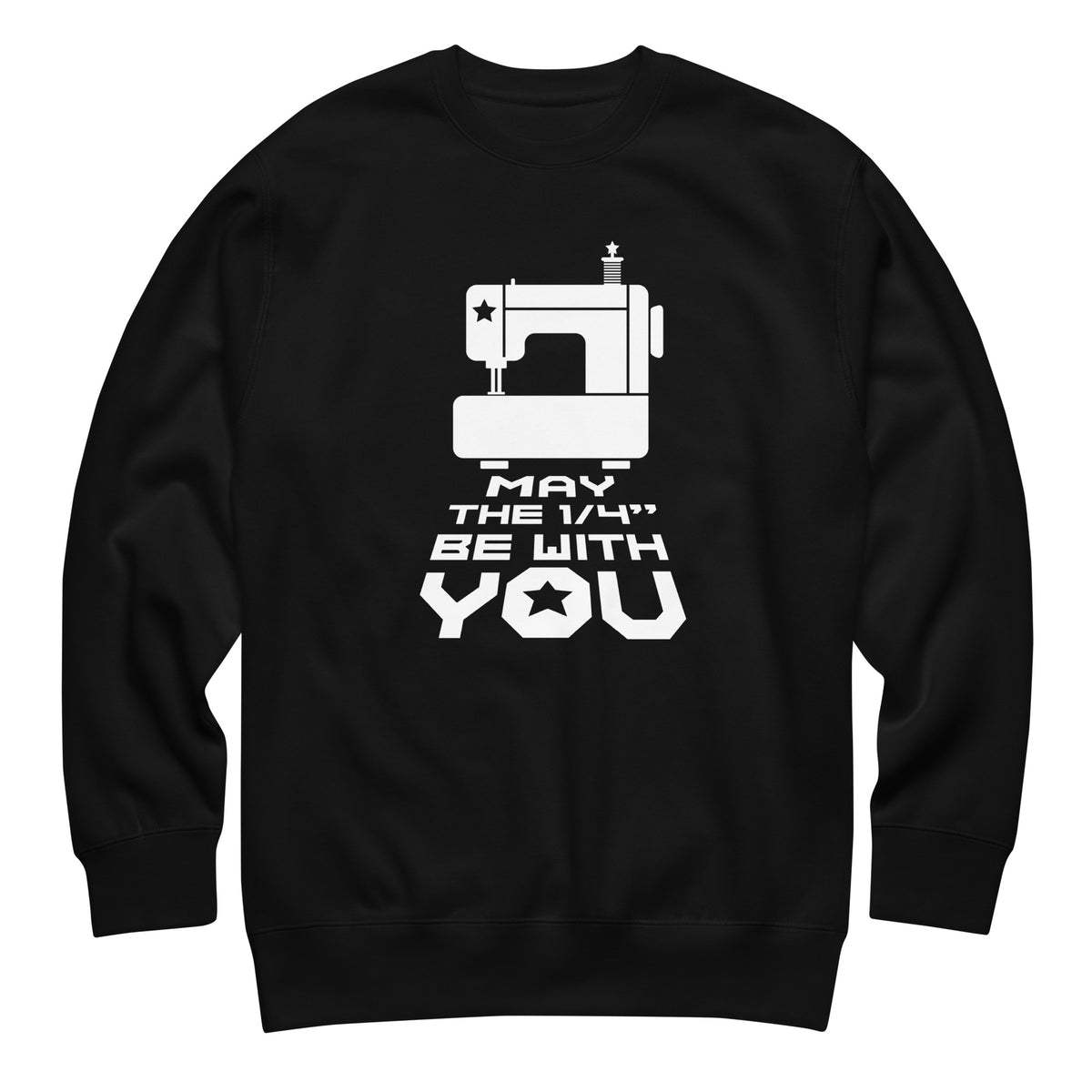 May the ¼" Be With You white sewing machine graphic on a premium sweatshirt in black, front view – Kate Spain design for Pat Sloan
