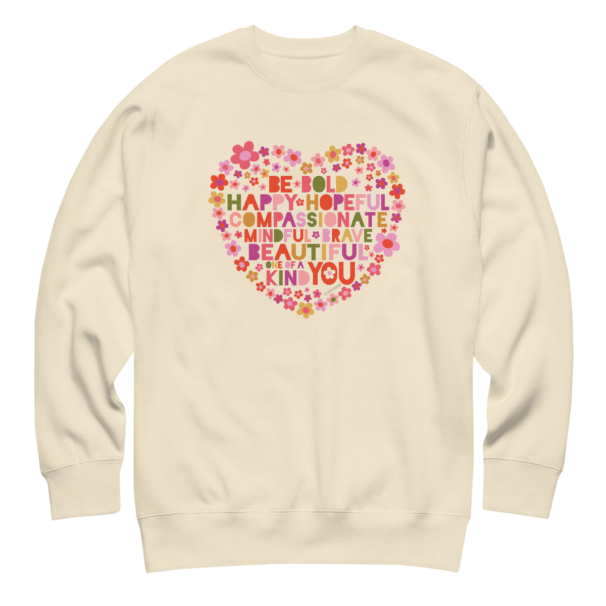 Be You floral heart of inspirational words on a premium sweatshirt in vintage white, front view – Kate Spain design