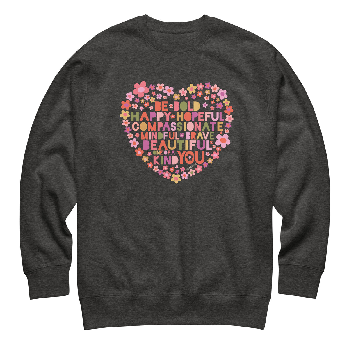 Be You floral heart of inspirational words on a premium sweatshirt in charcoal grey, front view – Kate Spain design