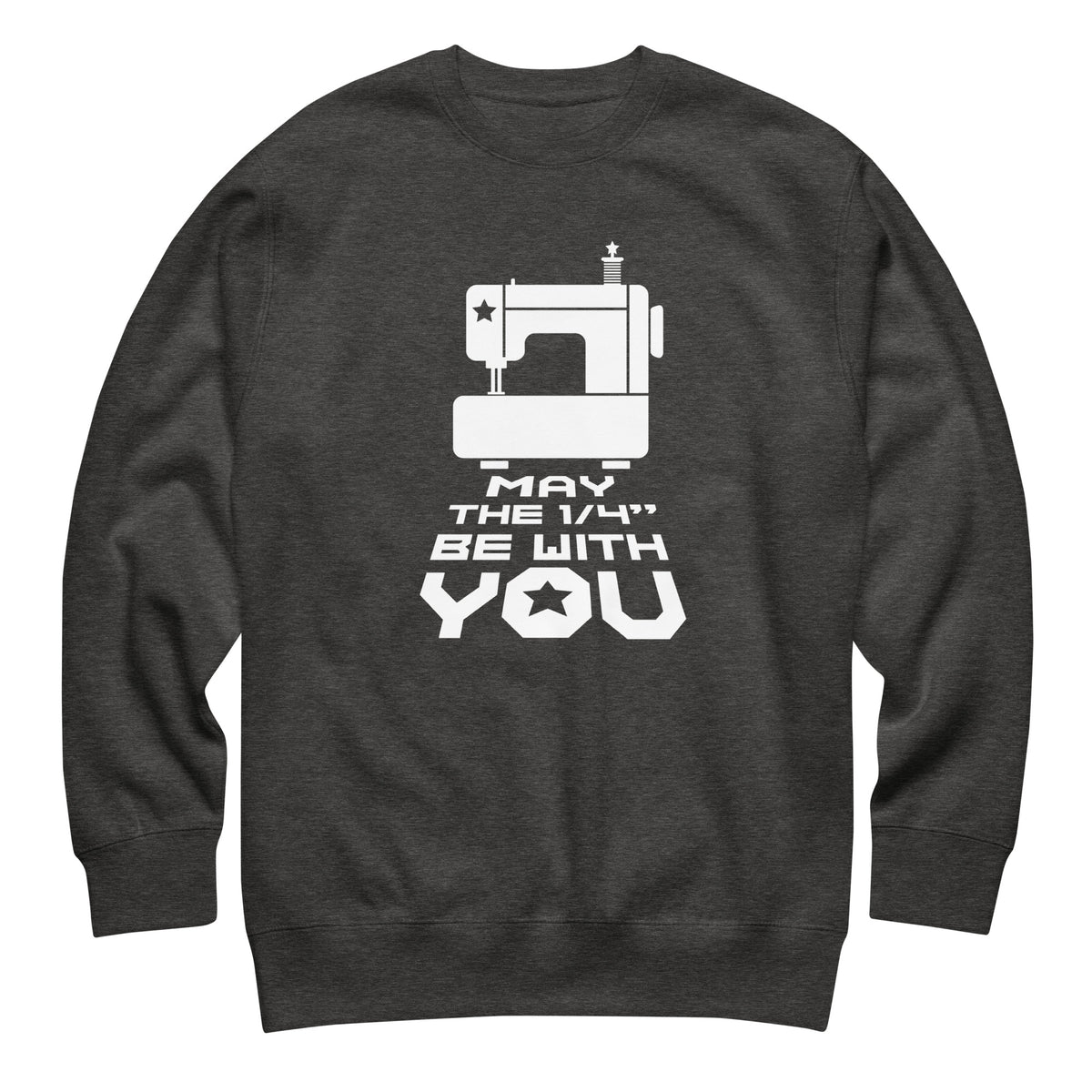 May the ¼" Be With You white sewing machine graphic on a premium sweatshirt in charcoal grey, front view – Kate Spain design for Pat Sloan