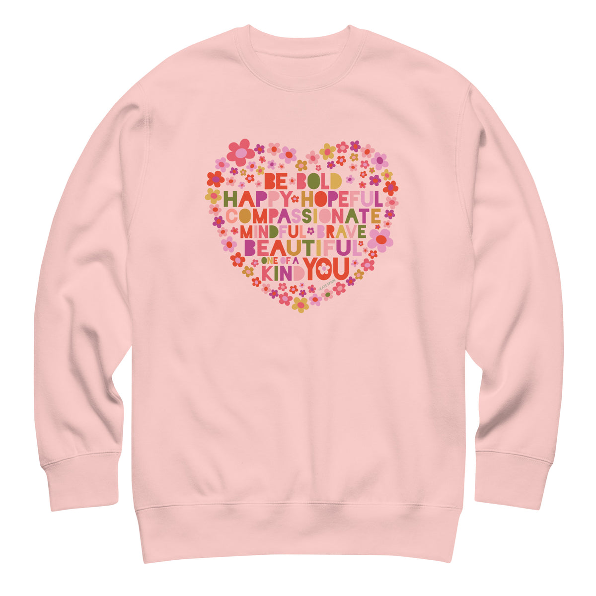 Be You floral heart of inspirational words on a premium sweatshirt in pink, front view – Kate Spain design