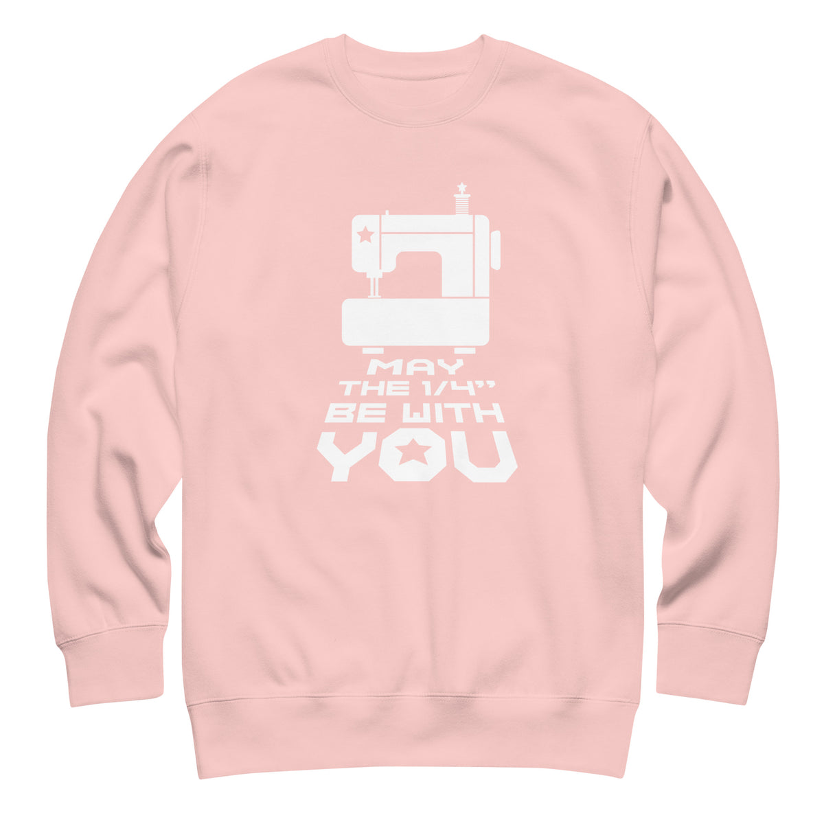 May the ¼" Be With You white sewing machine graphic on a premium sweatshirt in pink, front view – Kate Spain design for Pat Sloan