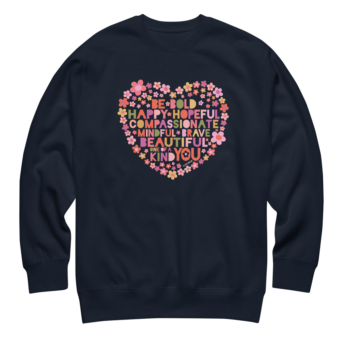 Be You floral heart of inspirational words on a premium sweatshirt in navy, front view – Kate Spain design